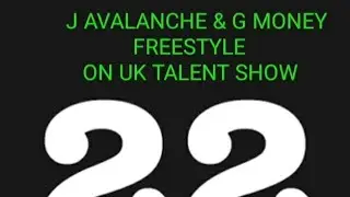 J Avalanche & G Money - Freestyle On UK Talent Show