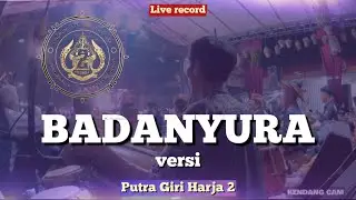 BADANYURA putra giri harja 2 version || KENDANG CAM