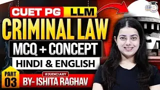 CRIMINAL LAW PYQ PRACTICE PART -3| ENGLISH + HINDI | CUET PG LLM 2026 BY ISHITA MA&rsquo;AM