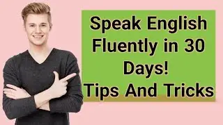 Speak English fluently in 30 Days | Improve Your English