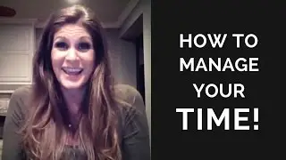 How To Manage Your TIME (spontaneous video)!!!
