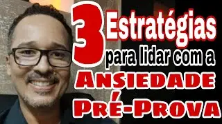Três estratégias para lidar com a ansiedade pré-prova (ENEM e concurso público)