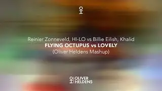 Reinier Zonneveld, HI-LO vs Billie Eilish, Khalid - Flying Octopus vs Lovely (Oliver Heldens Mashup)