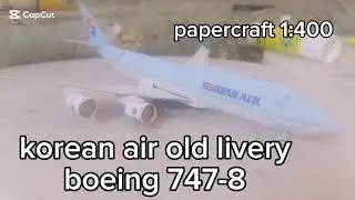 korean air old livery boeing 747-8 papercraft little model airport 1:400