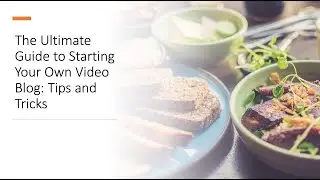 The Ultimate Guide to Starting Your Own Video Blog: Tips and Tricks