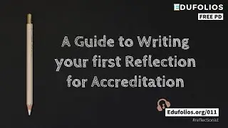 A Guide to Writing your First Reflection for Teacher Accreditation