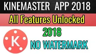 Kinemaster latest version 2018 || kinemaster pro apk 2018 || kinemaster without watermark ||