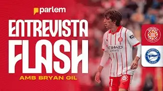 💬 LA REACCI&Oacute; DE BRYAN GIL DESPR&Eacute;S DEL GIRONA FC 🆚 DEPORTIVO ALAV&Eacute;S | GIRONA FC