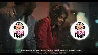 Thani Lokah Murakkaari - REMIX by MALLU DRIP  | Jakes Bejoy | Jyoti Nooran | Reble | MuRi #lokah