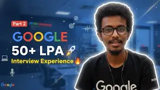 Cracked Google with 50+ LPA 🚀 Interview Experience, Questions, Tips & Secrets to Success 🔥 (Part 2)