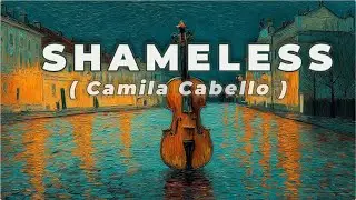 Camila Cabello &ndash; Shameless | Emotional Violin Cover