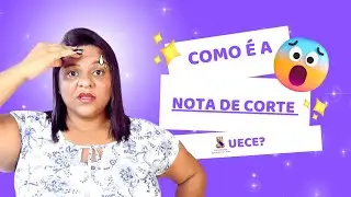 COMO É A NOTA DE CORTE UECE? 😰