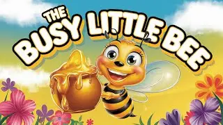 The Busy Little Bee &ndash; A Catchy Song for Kids to Sing Along!