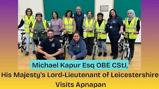 Michael Kapur Esq OBE CStJ, His Majesty's Lord-Lieutenant of Leicestershire visits Apnapan