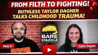 From FILTH to FIGHTING! BKFC fighter Ruthless Taylor Dagner talks childhood trauma for the 1st time!