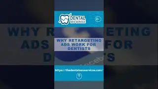 Why Retargeting Ads Work for Dentists? | Dental SEO Services