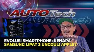 Evolusi Smartphone: Kenapa Samsung Lipat 3 Ungguli Apple? | Auto Tech | 15/01