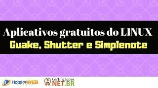 Aplicativos do Linux  - Shutter,  Simplenote e Guake