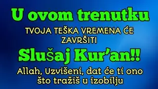 Slušaj Kur’an!! Allah, Uzvišeni, dat će ti ono što tražiš u izobilju