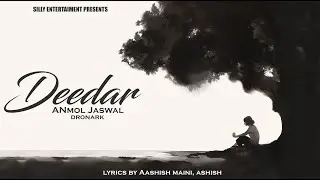 Deedar | @Anmol_Jaswal1 , @Dronark | Lyrical Visualiser