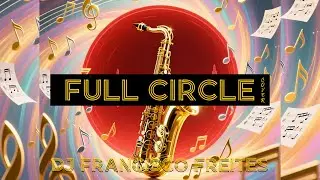 Full Circle - Instrumental Sax (Cover) Dj Francisco Freites