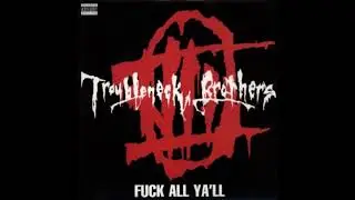 The Troubleneck Brothers  1992 Fuck All Ya'll   (2010   Unofficial Release )