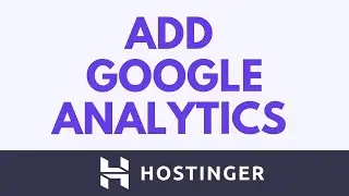 Как добавить Google Analytics в конструктор сайтов Hostinger (пошаговое руководство)