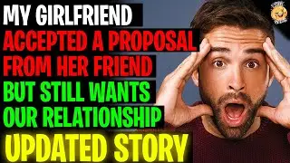 My Girlfriend Accepted A Proposal From Her Friend But Still Wants Our Relationship r/Relationships