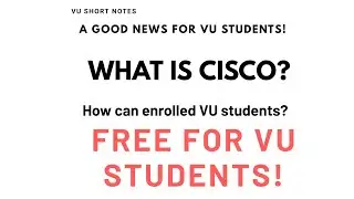 What is Cisco - How to enroll | VU Short Notes | Special for VU students - Virtual University (vu)