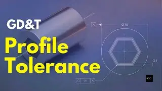 The Master of Complex Shapes — Profile Tolerance in GD&T | Geometric Dimensioning & Tolerancing