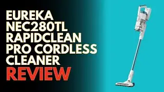 EUREKA NEC280TL RapidClean Pro Cordless Cleaner Review