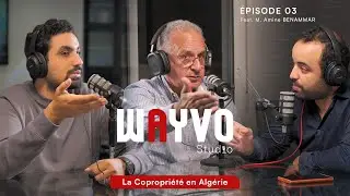 Wayvo PODCAST n&deg;3 | partie 2/3 | La Copropri&eacute;t&eacute; en Alg&eacute;rie