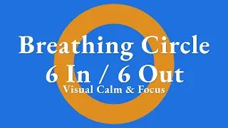 Breathing Circle – 6 In / 6 Out | Visual Calm & Focus