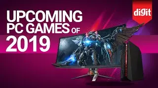 Upcoming PC Games of 2019 | Digit.in