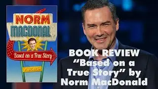Norm MacDonald&rsquo;s &ldquo;Based on a True Story - Not a Memoir&rdquo; BOOK REVIEW