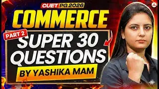 CUET PG Commerce 2026 | Super 30 Questions Part 2 |