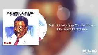 Rev. James Cleveland -  May The Lord Bless You Real Good