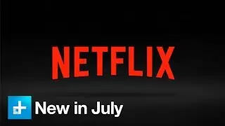 Here's what's new on Netflix in July