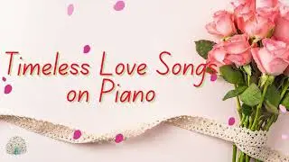 Timeless Love Songs on Piano
