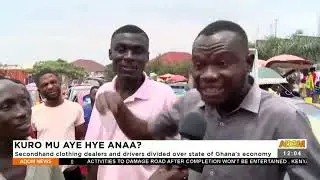 Secondhand Clothing Dealers and Drivers Divided Over State of Ghana's Economy -  Adom TV (15-8-22)
