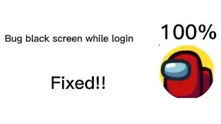 how to fix black screen in among us while you login, android ios