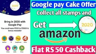 Google Pay Cake Offer,How to Collect Google pay Cake all stamps, Amazon flat 50 Cashback Offer,