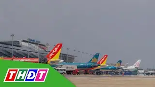 Số chuyến bay tăng kỷ lục nhưng giá vé không giảm | THDT