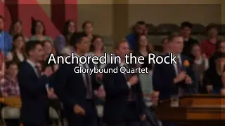 Anchored in the Rock - Glorybound Quartet '24 - Heartland Baptist Bible College