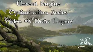 Unreal Engine Optimization Series Video #5 Data Layers