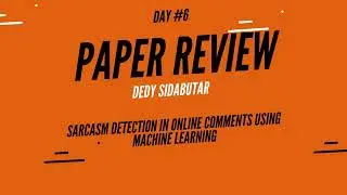 Video LOG #DAY 6 PAPER REVIEW -Sarcasm detection in online comments using machine learning
