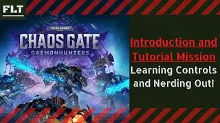 Introduction and Tutorial Mission [ CHAOS GATE: DAEMMONHUNTERS ] Learning Controls and Nerding Out!