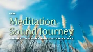 Libra - Sound Journey 6 - Handpan - Koshi - Birds Wind Thunder - Relaxing Music Meditation - No AI