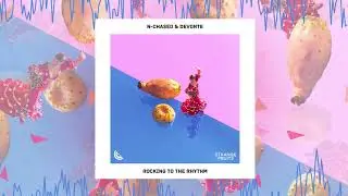 N-Chased & Devonte - Rocking To The Rhythm 🍉