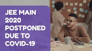 JEE (MAIN) 2020 EXAM DATE  POSTPONED